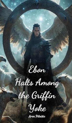 Ebon Halts Among the Griffin Yoke Ebon Halts Among the Griffin Yoke von Swan Charm