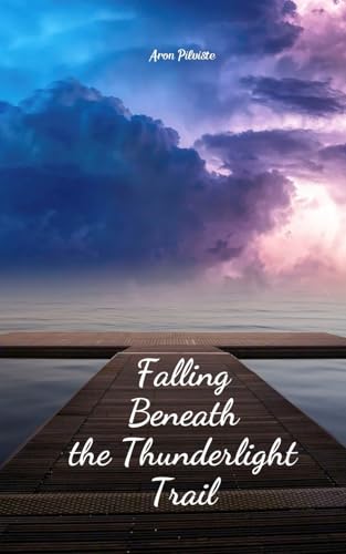 Falling Beneath the Thunderlight Trail Falling Beneath the Thunderlight Trail von Swan Charm Publishing
