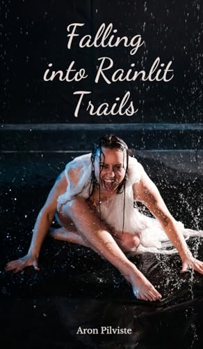 Falling into Rainlit Trails von Swan Charm Publishing