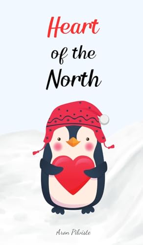 Heart of the North Heart of the North von Swan Charm Publishing