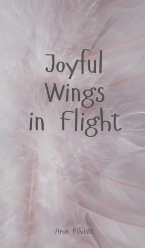 Joyful Wings in Flight Joyful Wings in Flight von Swan Charm Publishing
