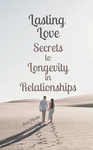 Lasting Love: Secrets to Longevity in Relationships Lasting Love: Secrets to Longevity in Relationships von Swan Charm Publishing