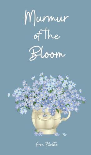 Murmur of the Bloom Murmur of the Bloom von Swan Charm Publishing