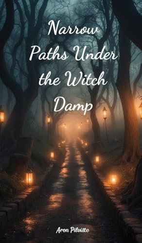 Narrow Paths Under the Witch Damp Narrow Paths Under the Witch Damp von Swan Charm