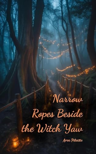 Narrow Ropes Beside the Witch Yaw Narrow Ropes Beside the Witch Yaw von Swan Charm