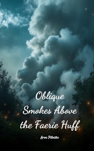 Oblique Smokes Above the Faerie Huff Oblique Smokes Above the Faerie Huff von Swan Charm