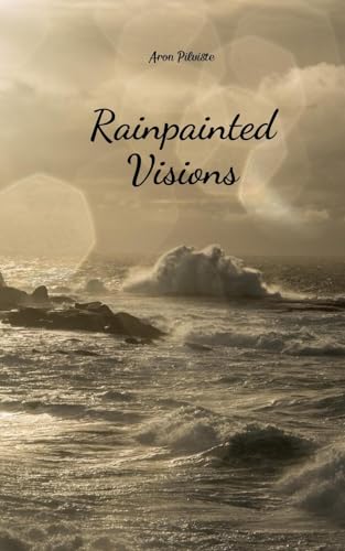 Rainpainted Visions Rainpainted Visions von Swan Charm Publishing