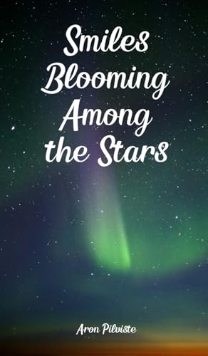 Smiles Blooming Among the Stars Smiles Blooming Among the Stars von Swan Charm Publishing