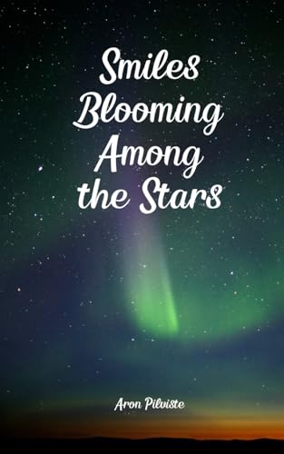 Smiles Blooming Among the Stars Smiles Blooming Among the Stars von Swan Charm Publishing