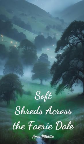 Soft Shreds Across the Faerie Dale Soft Shreds Across the Faerie Dale von Swan Charm