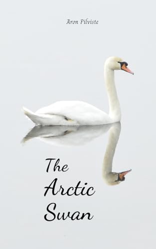 The Arctic Swan The Arctic Swan von Swan Charm Publishing