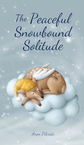 The Peaceful Snowbound Solitude The Peaceful Snowbound Solitude von Swan Charm Publishing