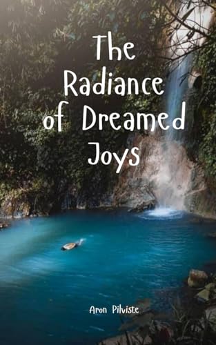 The Radiance of Dreamed Joys The Radiance of Dreamed Joys von Swan Charm Publishing