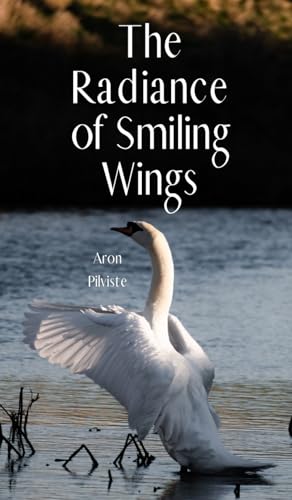 The Radiance of Smiling Wings von Swan Charm Publishing
