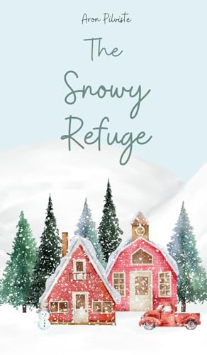 The Snowy Refuge The Snowy Refuge von Swan Charm Publishing