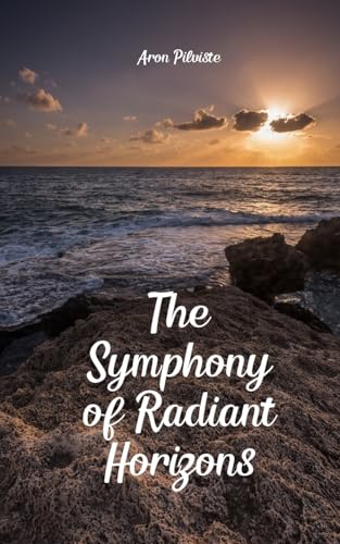 The Symphony of Radiant Horizons The Symphony of Radiant Horizons von Swan Charm Publishing