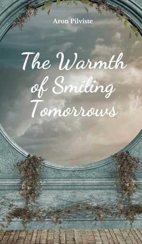 The Warmth of Smiling Tomorrows The Warmth of Smiling Tomorrows von Swan Charm Publishing