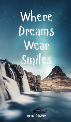 Where Dreams Wear Smiles Where Dreams Wear Smiles von Swan Charm Publishing