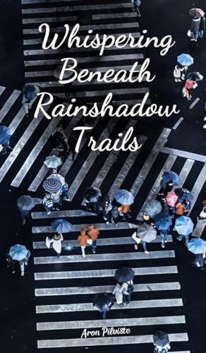 Whispering Beneath Rainshadow Trails Whispering Beneath Rainshadow Trails von Swan Charm Publishing