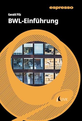 BWL-Einführung: Kurzlehrbuch mit eLearning-Kurs (espresso: Wissen - kurz und stark)