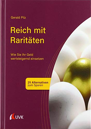 Reich mit Raritäten: Wie Sie Ihr Geld wertsteigernd einsetzen