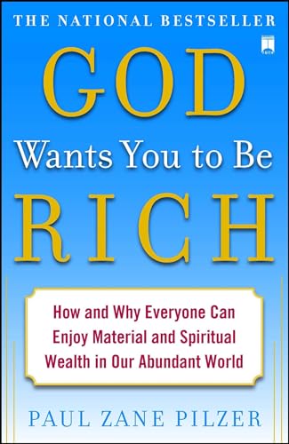 God Wants You to Be Rich: How and Why Everyone Can Enjoy Material and Spiritual Wealth in Our Abundant World
