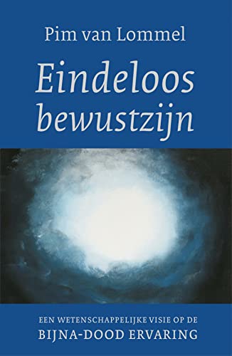 Eindeloos bewustzijn: Een wetenschappelijke visie op de bijna-dood ervaring: een wetenschappelijks visie op de bijna-dood ervaring Eindeloos bewustzijn: Een wetenschappelijke visie op de bijna-dood ervaring: een wetenschappelijks visie op de bijna-dood ervaring von Ten Have