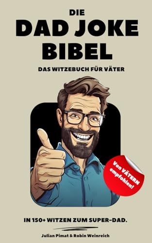 Die Dad Joke Bibel: Das Witzebuch für Väter Die Dad Joke Bibel: Das Witzebuch für Väter