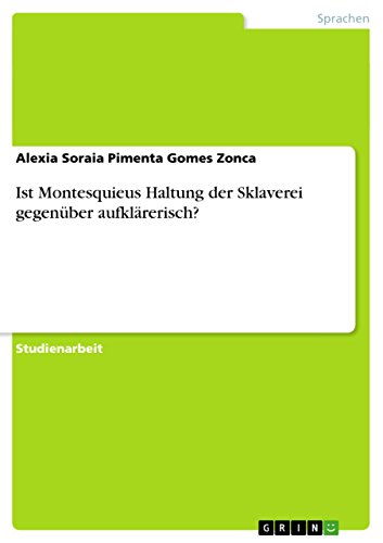 Ist Montesquieus Haltung der Sklaverei gegenüber aufklärerisch? von GRIN Verlag