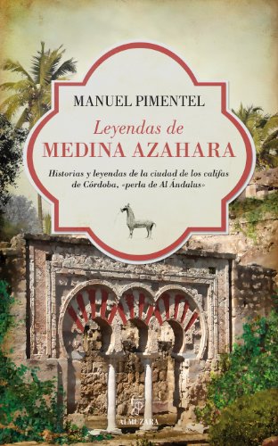 Leyendas de Medina Azahara : historias y leyendas de la ciudad de los califas de Córdoba, «perla de al Ándalus» von Editorial Almuzara