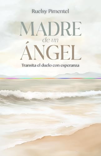Madre de un ángel: Transita el duelo con esperanza von m