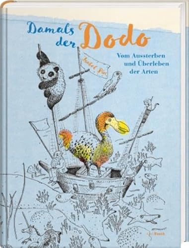 Damals der Dodo: Vom Aussterben und Überleben der Arten Damals der Dodo: Vom Aussterben und Überleben der Arten