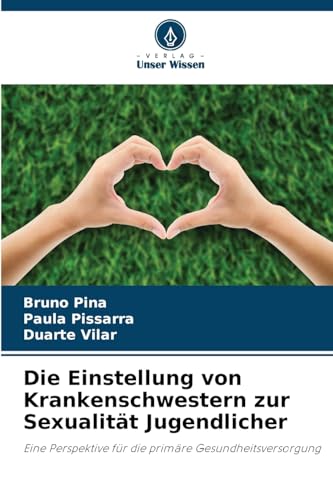Die Einstellung von Krankenschwestern zur Sexualität Jugendlicher: Eine Perspektive für die primäre Gesundheitsversorgung