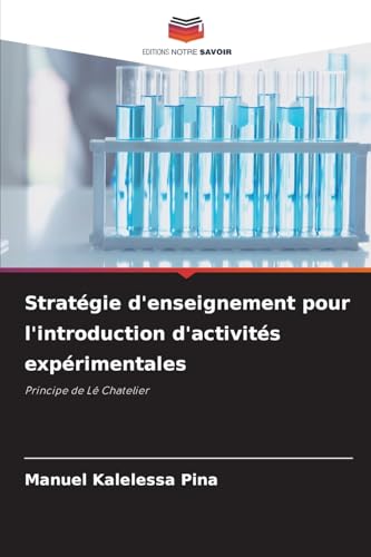 Stratégie d'enseignement pour l'introduction d'activités expérimentales: Principe de Lê Chatelier von Editions Notre Savoir