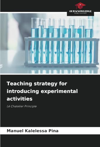 Teaching strategy for introducing experimental activities: Lê Chatelier Principle von Our Knowledge Publishing