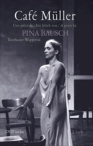 Cafe Müller - Ein Stück von Pina Bausch (+ Buch): Tanztheater Wuppertal. Pina Bausch. Dtsch.-Engl.-Französ. von Evergreen