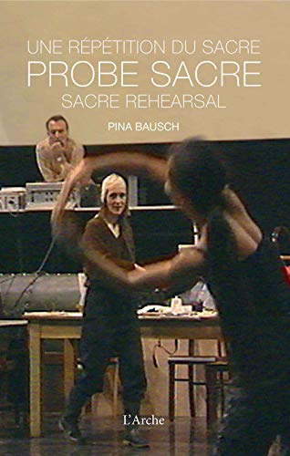 Probe Sacre, m. DVD: Une Repetition du sacre. Sacre Rehearsal. Dtsch.-Engl.-Französ. von L ARCHE