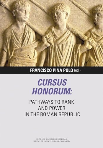 Cursus honorum: Pathways to Rank and Power in the Roman Republic (Libera Res Publica, Band 14) von Prensas de la Universidad de Zaragoza
