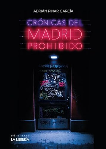 Crónicas del Madrid Prohibido Crónicas del Madrid Prohibido von Ediciones La Libreria