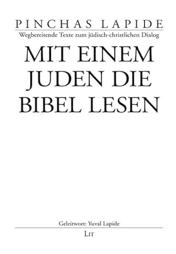 Mit einem Juden die Bibel lesen (Pinchas Lapide / Wegbereitende Texte des jüdisch-christlichen Dialogs)