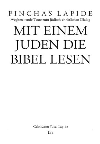 Mit einem Juden die Bibel lesen (Pinchas Lapide / Wegbereitende Texte des jüdisch-christlichen Dialogs)