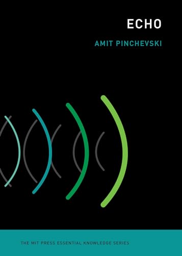 Echo: Across Nature and Culture (The MIT Press Essential Knowledge series)