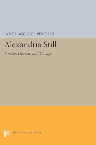 Alexandria Still: Forster, Durrell, and Cavafy (Princeton Legacy Library) von Princeton University Press