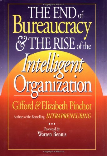 The End of Bureaucracy & the Rise of the Intelligent Organization