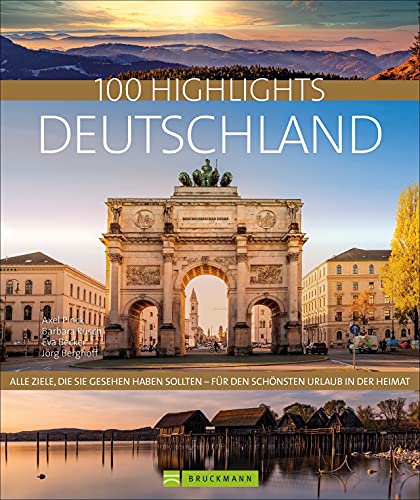Bildband Deutschland: 100 Highlights Deutschland: Urlaub zwischen Nordsee und Alpen. Mit Adressen zu Sächsischer Schweiz, Bayern, München und Hamburg von Bruckmann