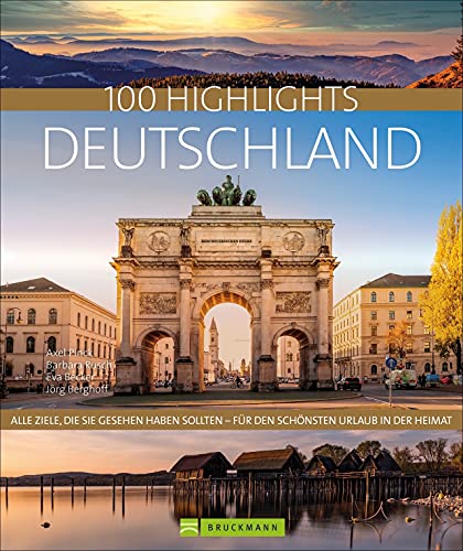 Bildband Deutschland: 100 Highlights Deutschland: Urlaub zwischen Nordsee und Alpen. Mit Adressen zu Sächsischer Schweiz, Bayern, München und Hamburg Bildband Deutschland: 100 Highlights Deutschland: Urlaub zwischen Nordsee und Alpen. Mit Adressen zu Sächsischer Schweiz, Bayern, München und Hamburg