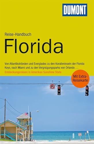 DuMont Reise-Handbuch Reiseführer Florida: Mit Extra-Reisekarte. Von Atlantikstränden bei Miami zu den Eveerglades, den Koralleninseln der Florida ... Entdeckungsreisen in Amerikas Sunshine State