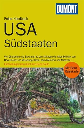 DuMont Reise-Handbuch Reiseführer USA, Die Südstaaten: Von Charleston und Savannah zu den Stränden der Atlantikküste, von New Orleans ins ... . . Entdeckungsreisen durch den tiefen Süden DuMont Reise-Handbuch Reiseführer USA, Die Südstaaten: Von Charleston und Savannah zu den Stränden der Atlantikküste, von New Orleans ins ... . . Entdeckungsreisen durch den tiefen Süden