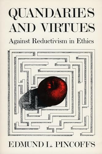Quandaries and Virtues: Against Reductivism in Ethics von University Press of Kansas