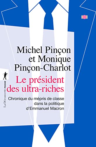 Le président des ultra-riches - Chronique du mépris de classe dans la politique d'Emmanuel Macron von LA DECOUVERTE